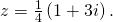 z=\frac{1}{4}\left(1+3i\right).
