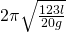 2\pi\sqrt{\frac{123l}{20g}}